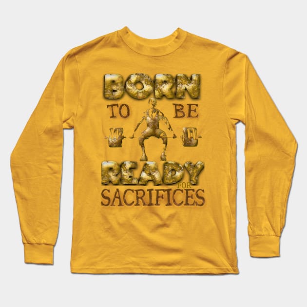 Born to be ready for sacrifices Long Sleeve T-Shirt by FlyingWhale369